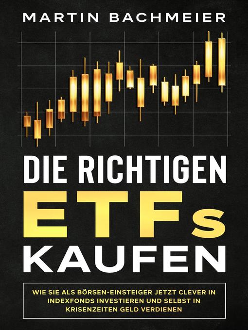 Title details for Die richtigen ETFs kaufen by Martin Bachmeier - Available